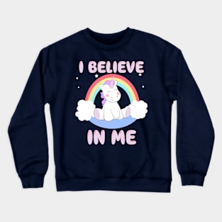 Cute Unicorn I Believe In Me Crewneck Sweatshirt